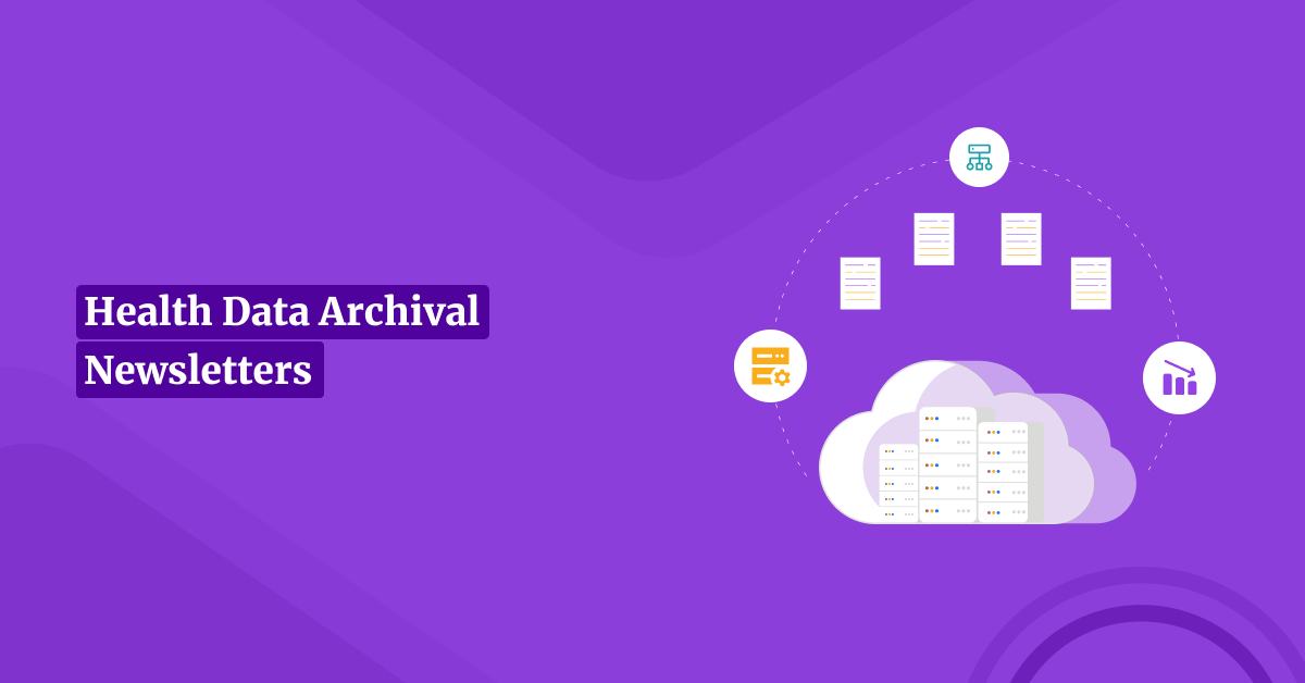 Health Data Archival Insights: Access Informative Newsletters